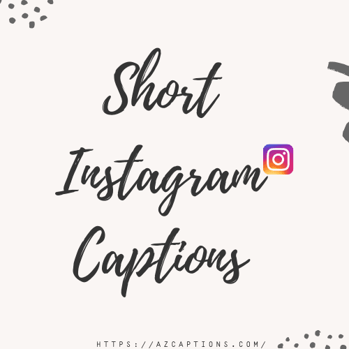 191 Short Instagram Captions Cute Captions For Instagram