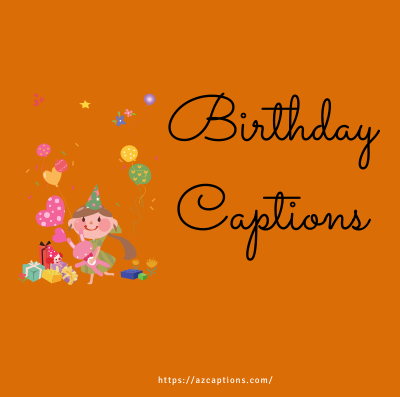 191 Cute Birthday Instagram Captions Quotes For Insta Post