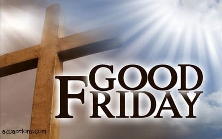 Compelling 33 Good Friday Quotes Captions For Instagram