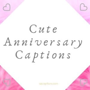 cute anniversary captions