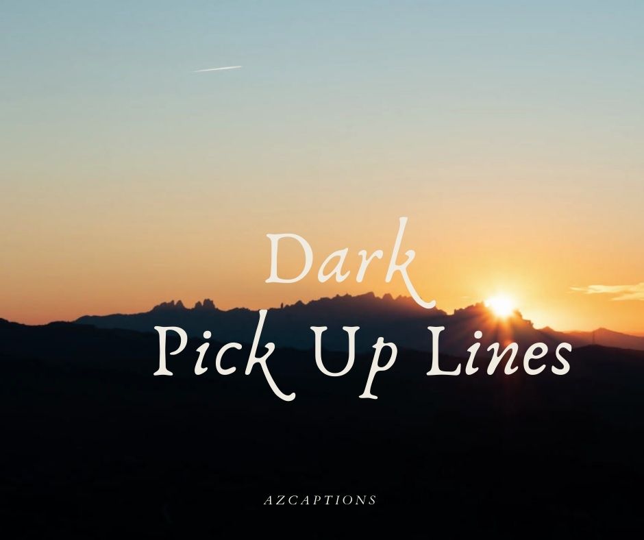 Dark Pick Up Lines