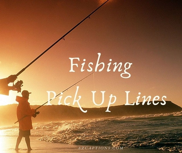 Fishing Pick Up Lines