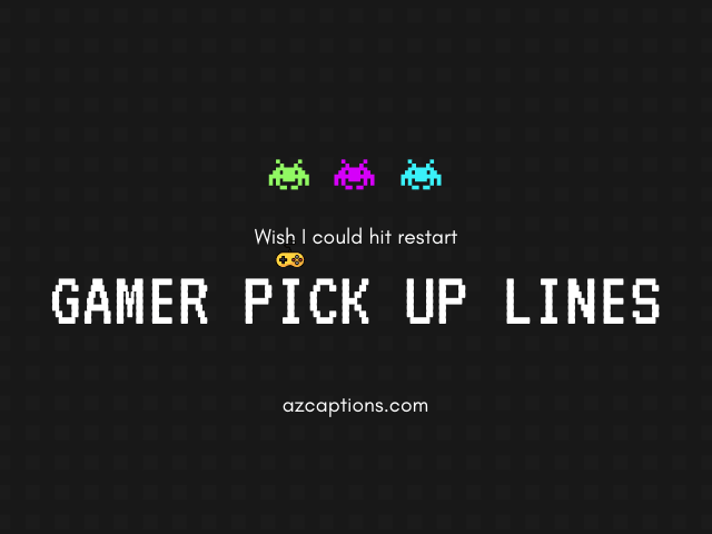 Gamer Pick Up Lines