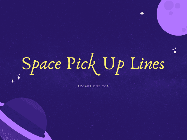 Space Pick Up Lines