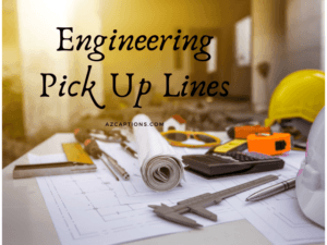 Engineering Pick up Lines