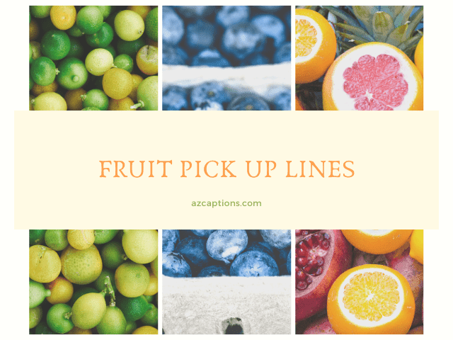 fruit pick up lines dirty