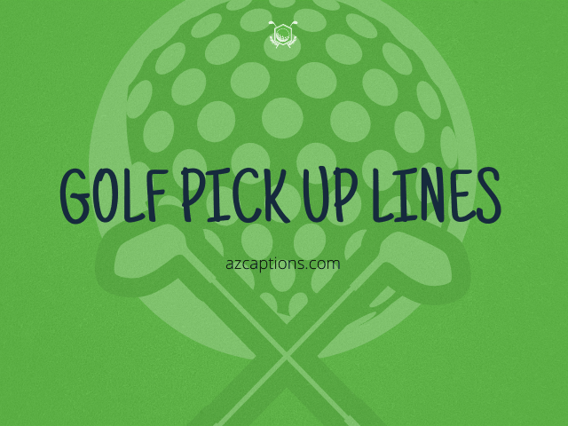 Golf Pick Up Lines