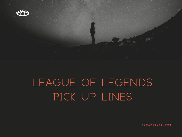 League Of Legends Pick Up Lines
