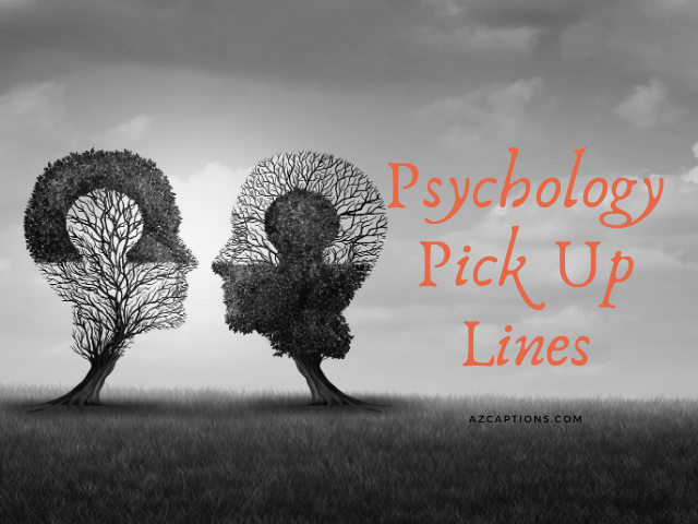 Psychology Pick Up Lines