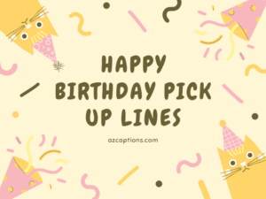 Happy Birthday Pick up Lines