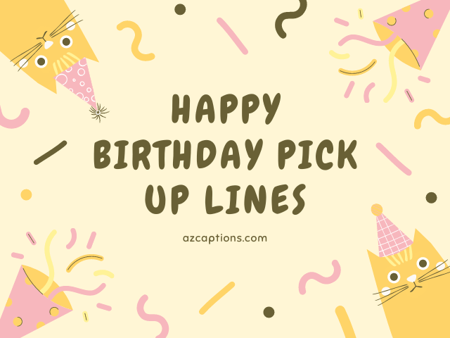 Birthday Pick Up Lines