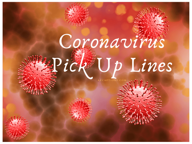 Coronavirus Pick Up Lines