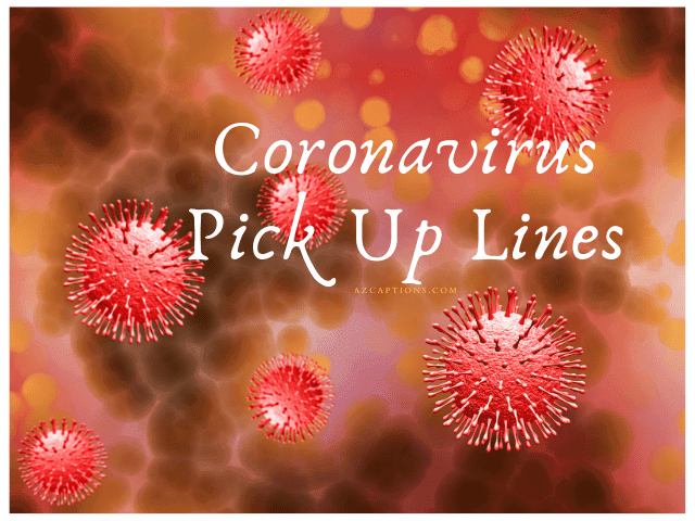 Coronavirus Pick Up Lines