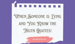 When Someone is Lying and You Know the Truth Quotes