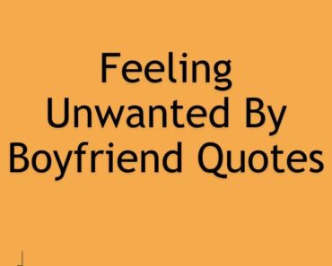 Feeling Unwanted By Boyfriend Quotes