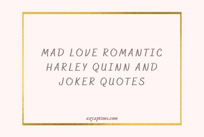 Mad Love Romantic Harley Quinn and Joker Quotes