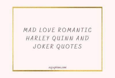 Mad Love Romantic Harley Quinn and Joker Quotes