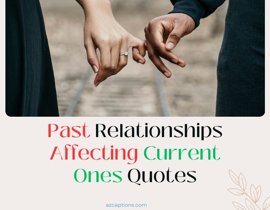 Past Relationships Affecting Current Ones Quotes