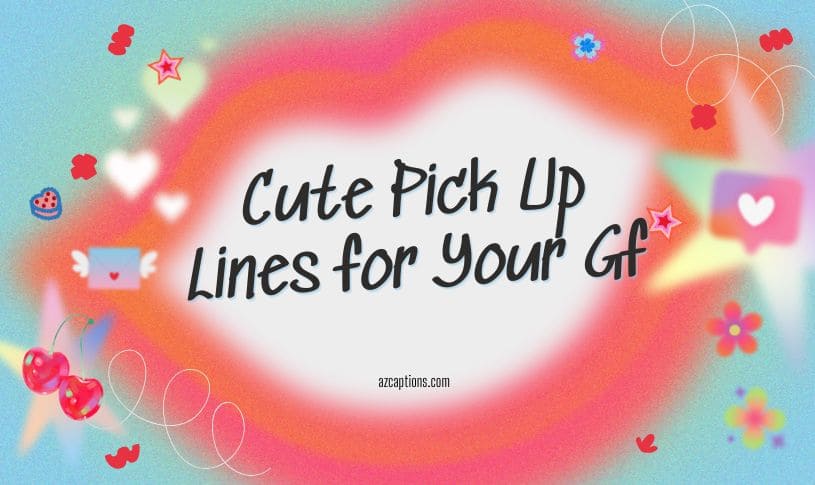 Cute Pick Up Lines for Your Gf