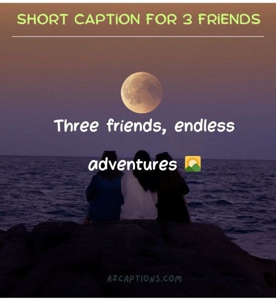 Short Caption for 3 Friends