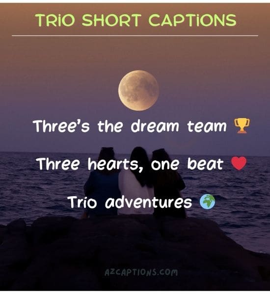 Trio Short Captions for Instagram