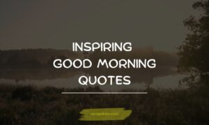 inspiring good morning quotes